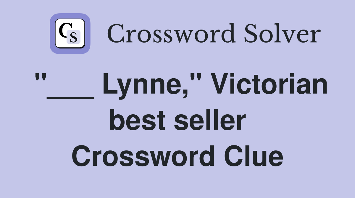 "___ Lynne," Victorian best seller Crossword Clue