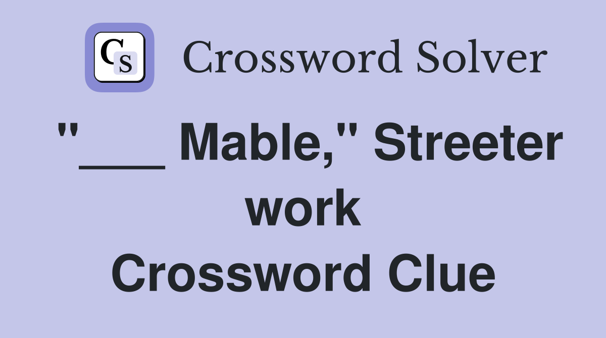 "___ Mable," Streeter work Crossword Clue