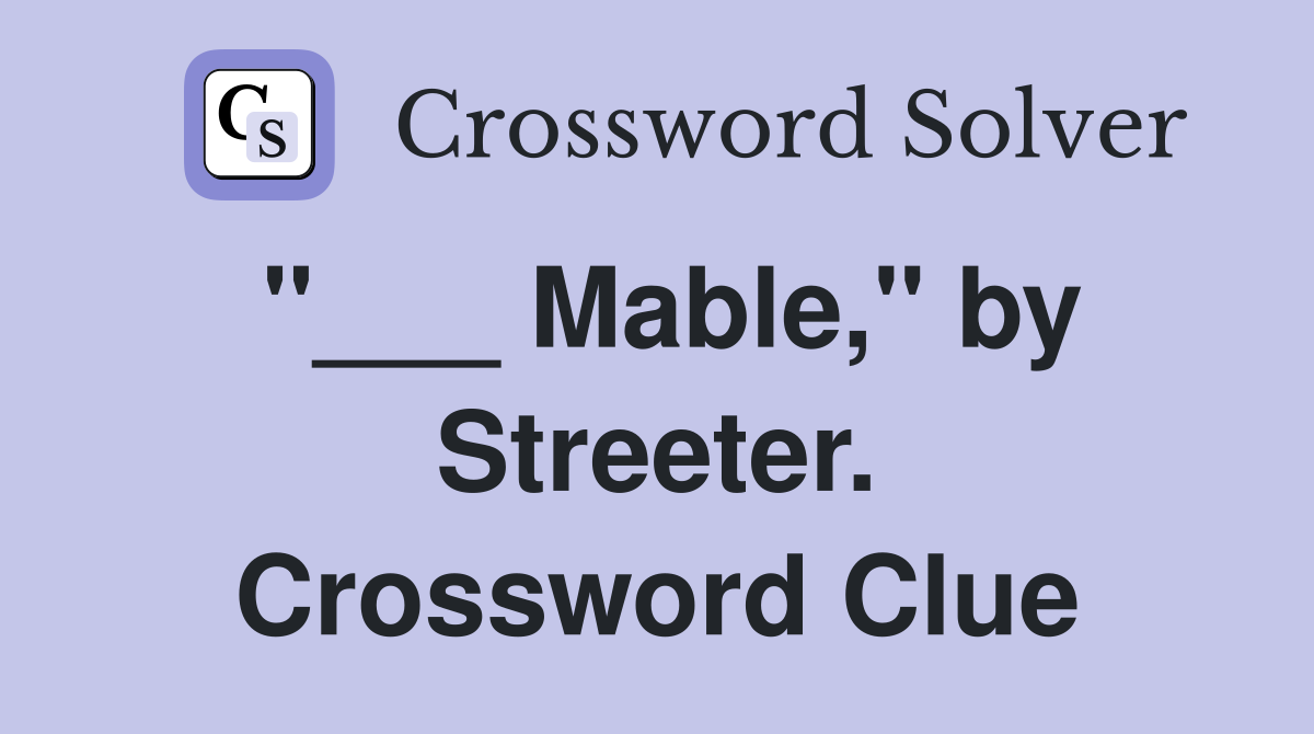 "___ Mable," by Streeter. Crossword Clue
