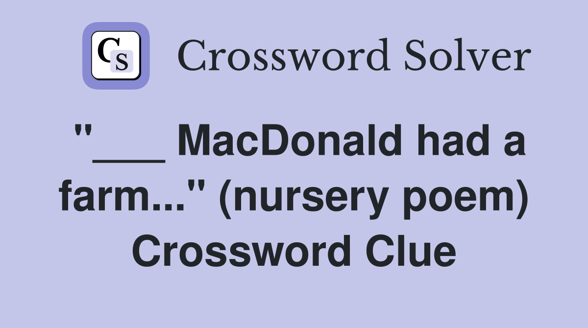 "___ MacDonald had a farm..." (nursery poem) Crossword Clue