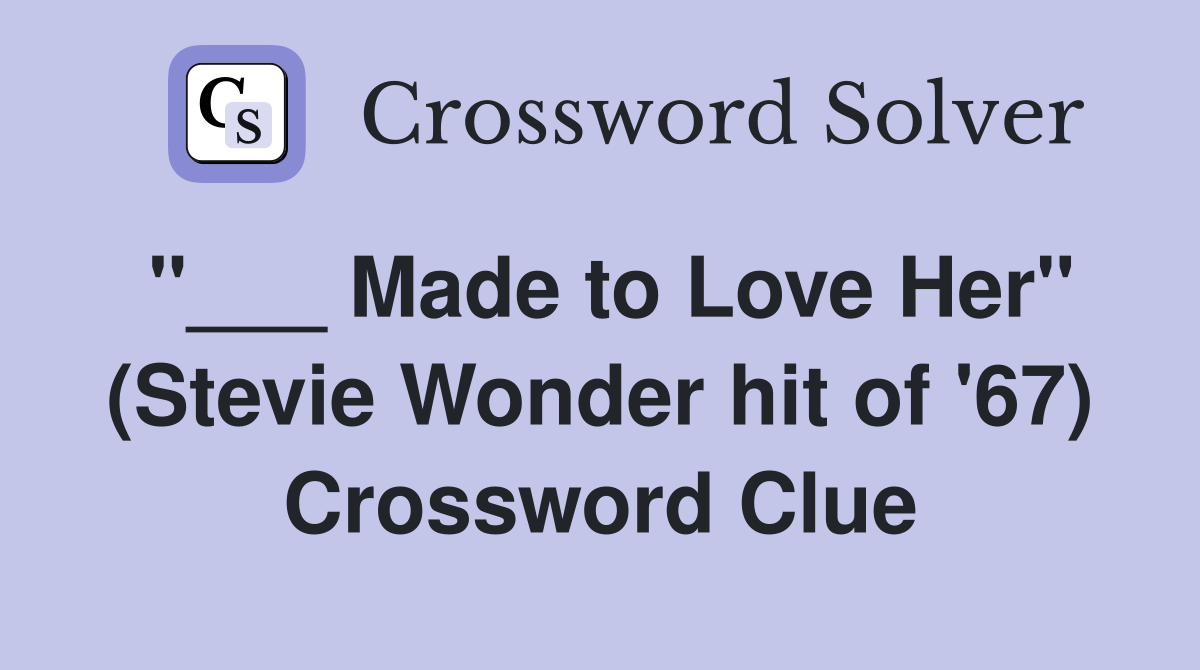 "___ Made to Love Her" (Stevie Wonder hit of '67) Crossword Clue