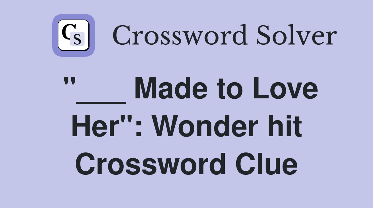 "___ Made to Love Her": Wonder hit Crossword Clue