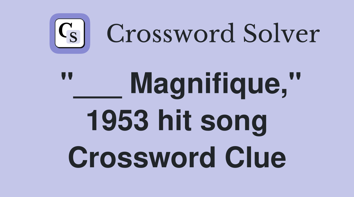 "___ Magnifique," 1953 hit song Crossword Clue