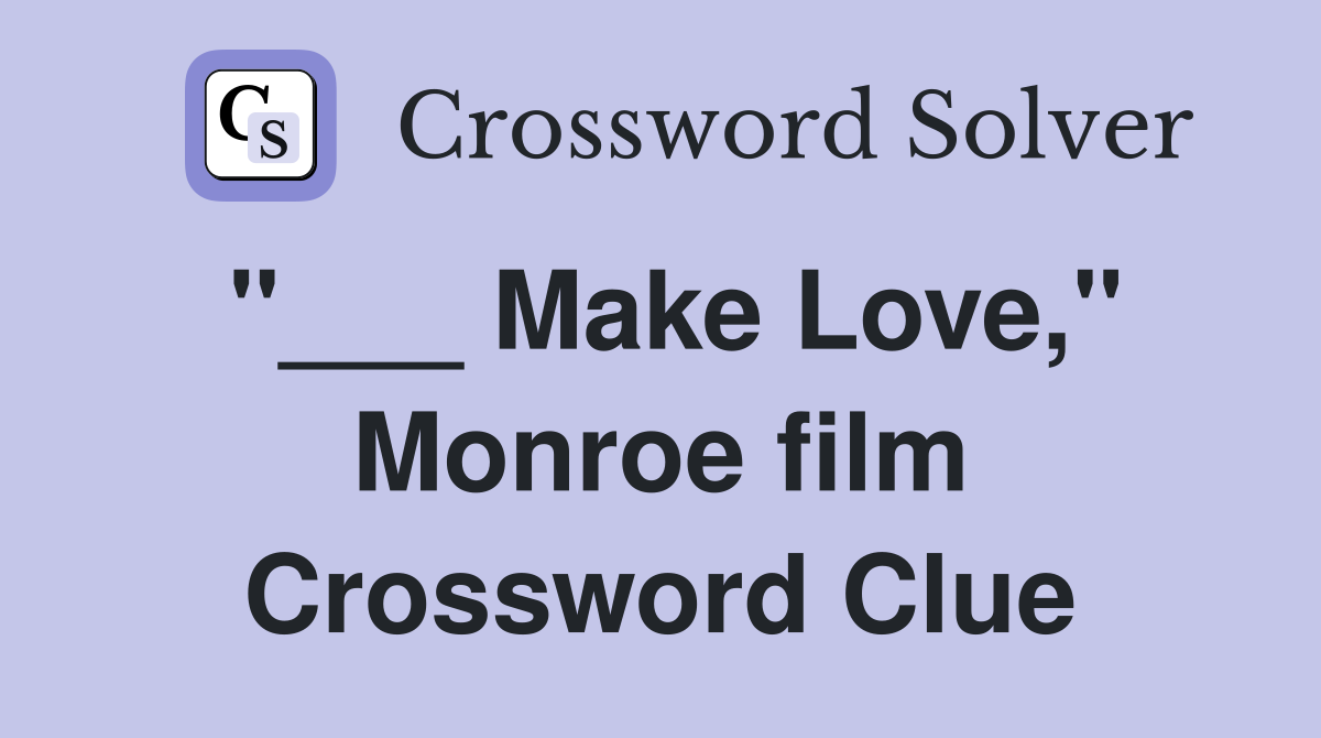 "___ Make Love," Monroe film Crossword Clue
