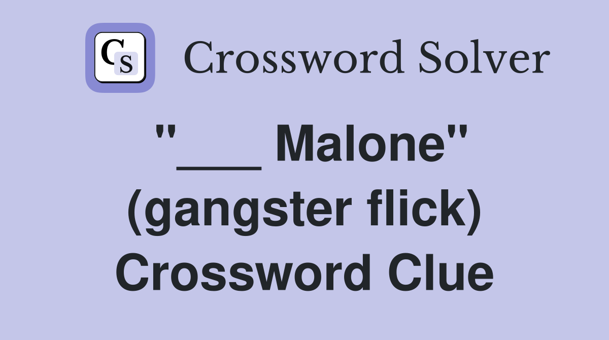 "___ Malone" (gangster flick) Crossword Clue