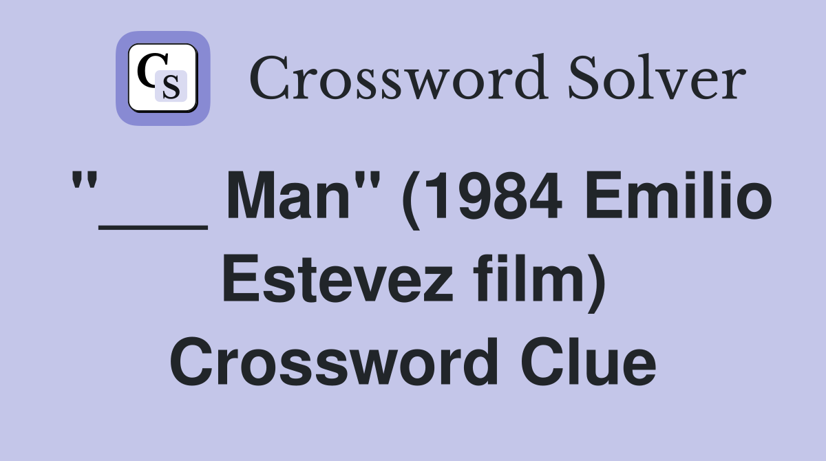 "___ Man" (1984 Emilio Estevez film) Crossword Clue