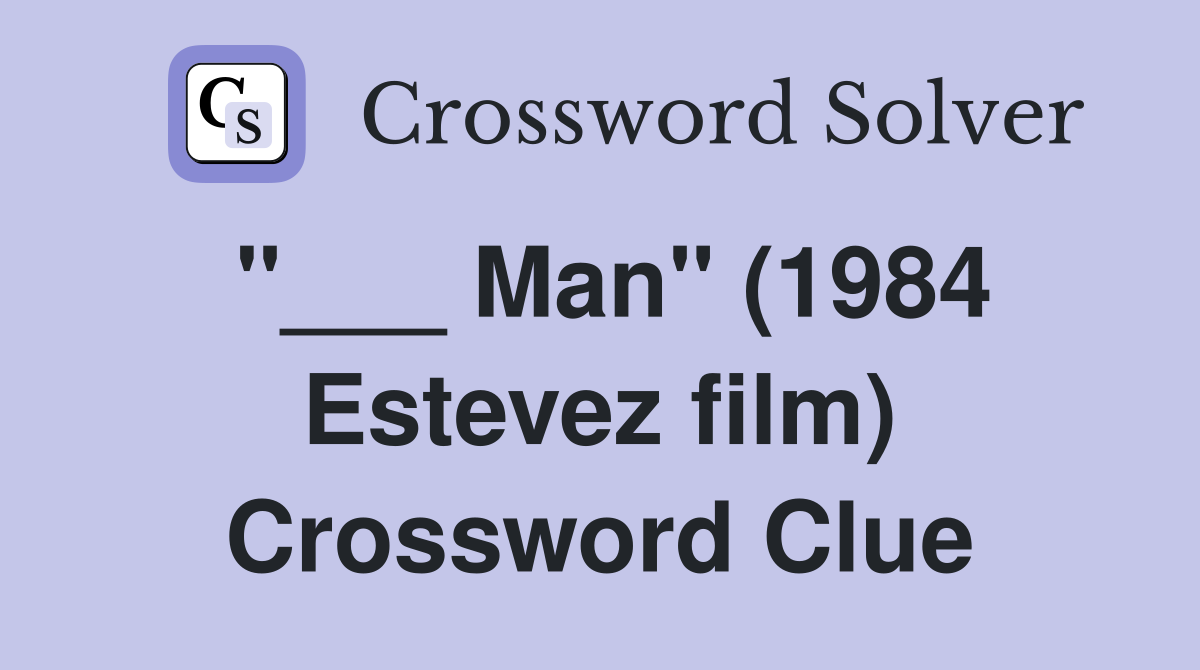 "___ Man" (1984 Estevez film) Crossword Clue