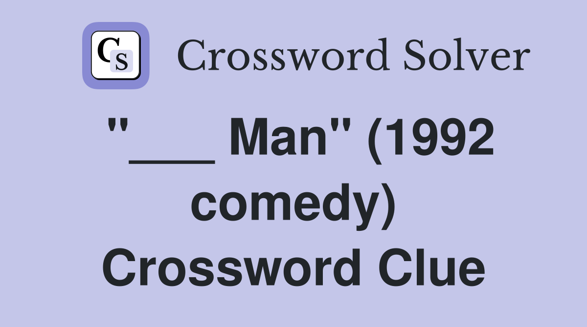 "___ Man" (1992 comedy) Crossword Clue