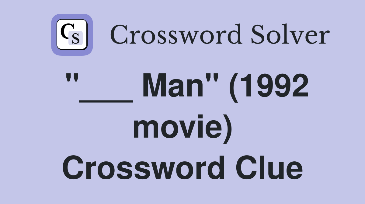 "___ Man" (1992 movie) Crossword Clue
