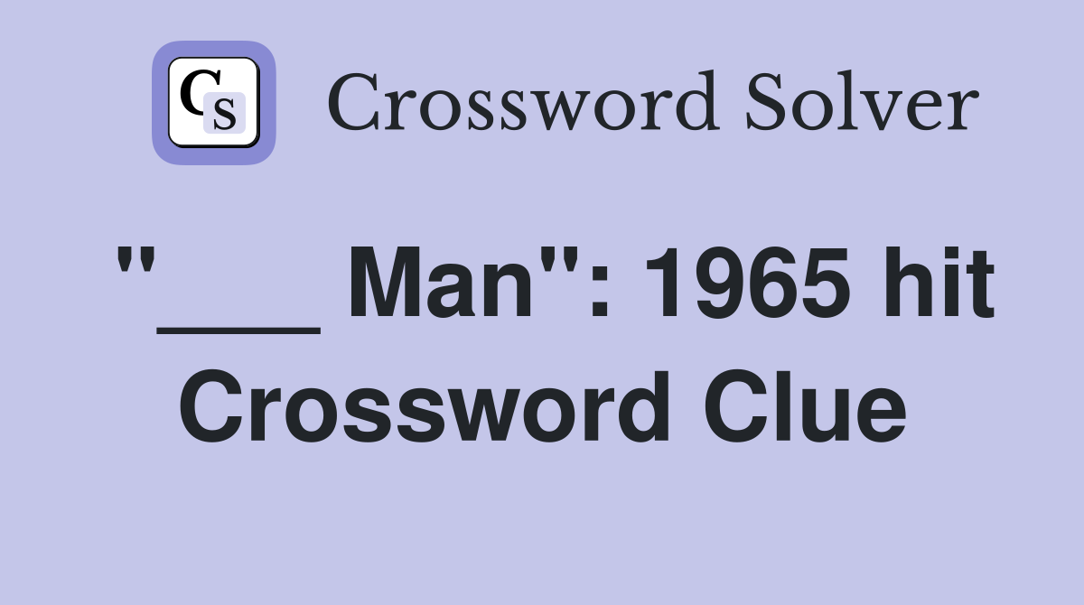 "___ Man": 1965 hit Crossword Clue