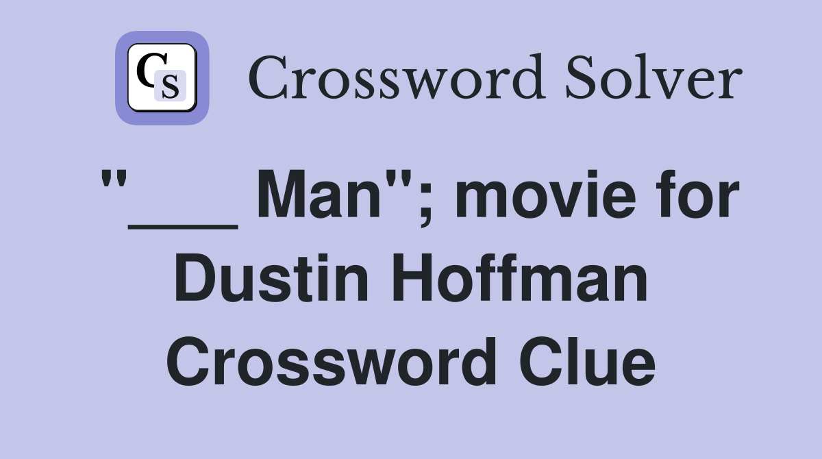 "___ Man"; movie for Dustin Hoffman Crossword Clue