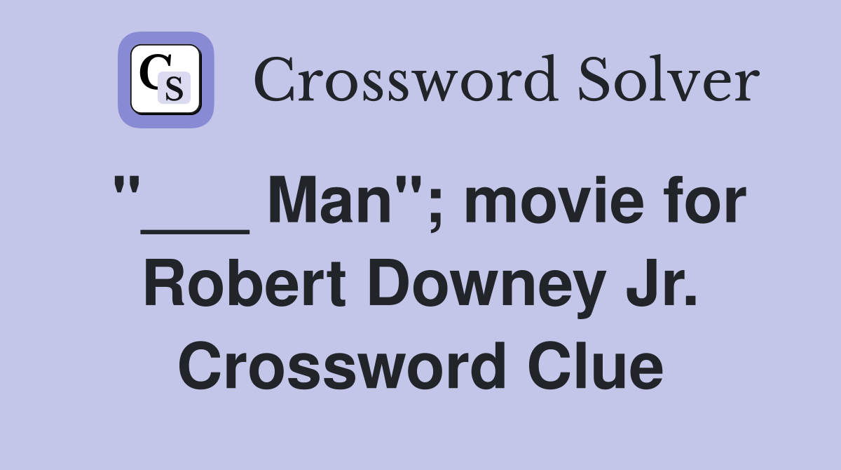 "___ Man"; movie for Robert Downey Jr. Crossword Clue