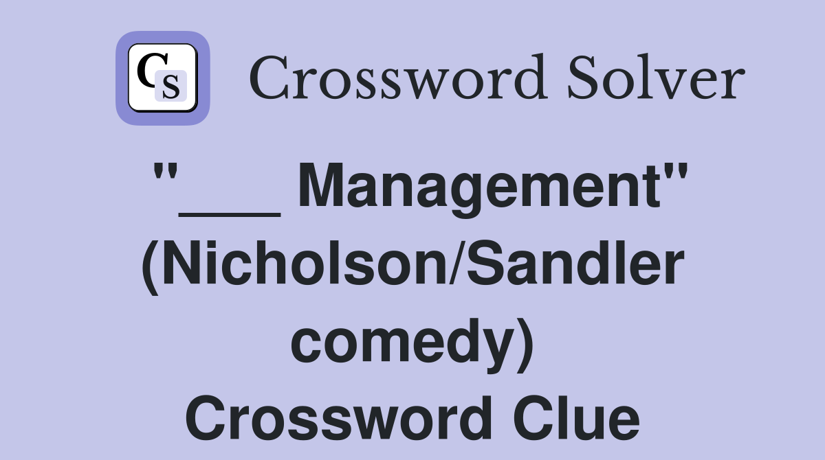 "___ Management" (Nicholson/Sandler comedy) Crossword Clue