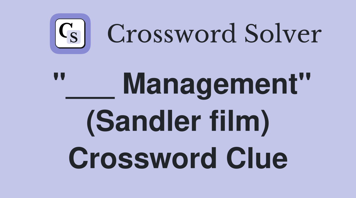 "___ Management" (Sandler film) Crossword Clue