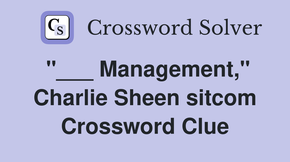 "___ Management," Charlie Sheen sitcom Crossword Clue