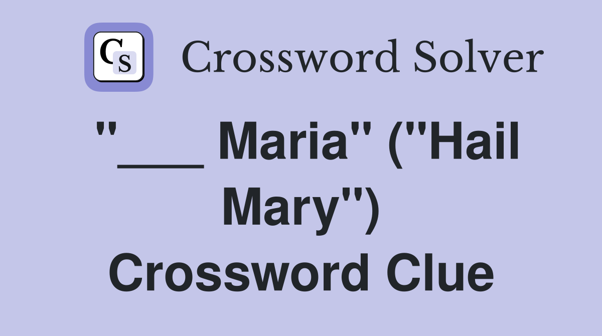 "___ Maria" ("Hail Mary") Crossword Clue