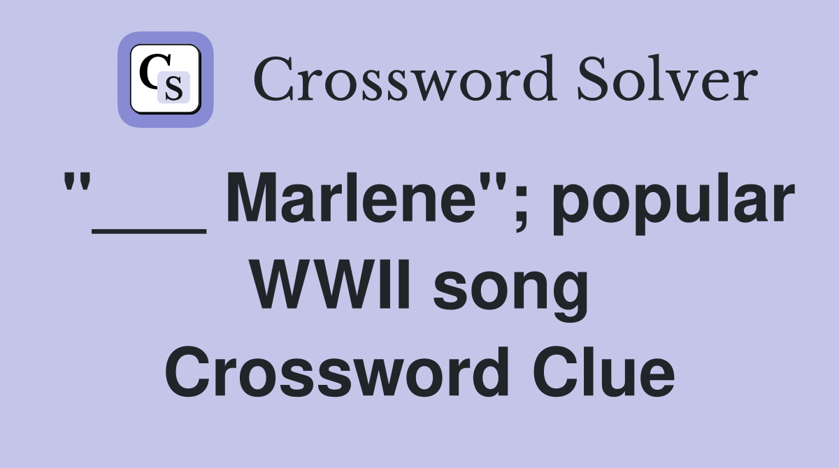 "___ Marlene"; popular WWII song Crossword Clue