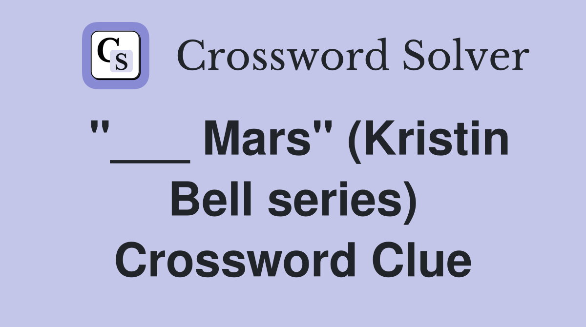 "___ Mars" (Kristin Bell series) Crossword Clue