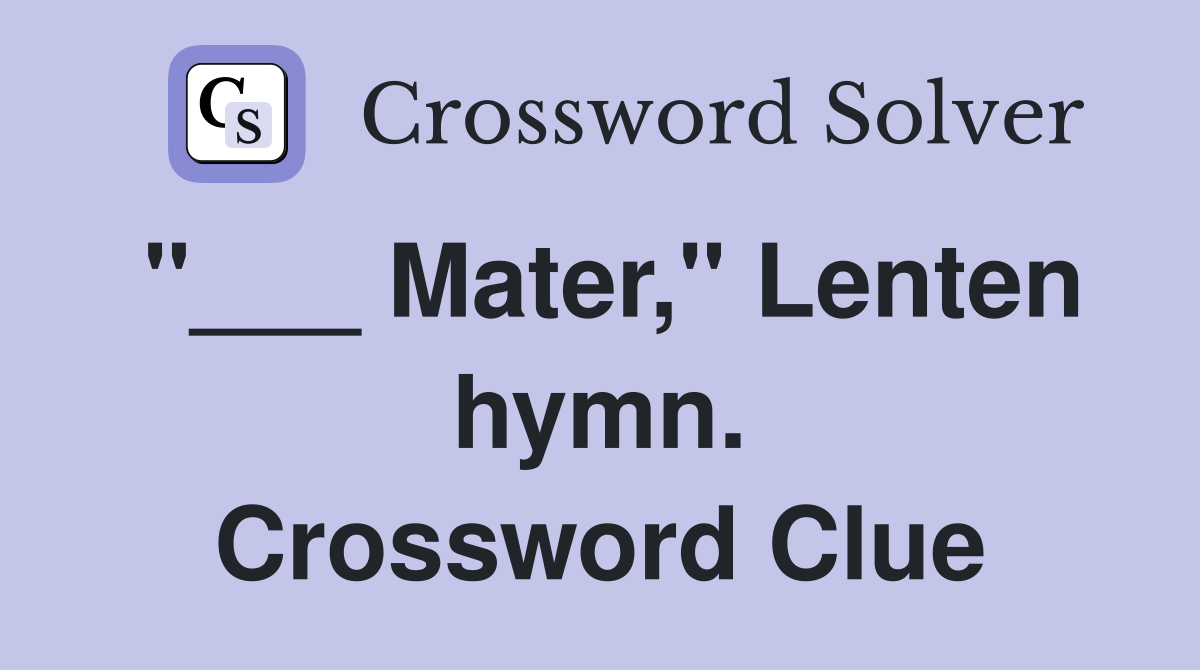 "___ Mater," Lenten hymn. Crossword Clue
