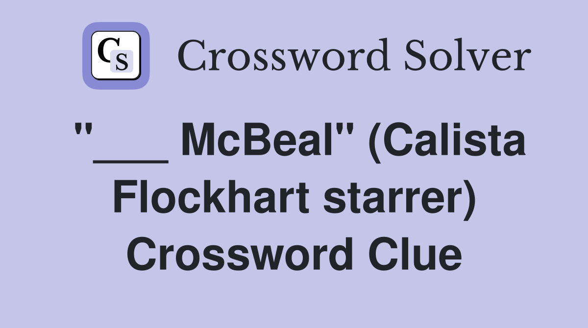 "___ McBeal" (Calista Flockhart starrer) Crossword Clue