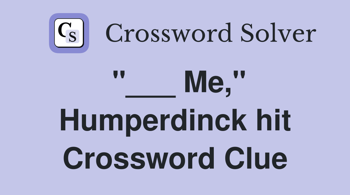 "___ Me," Humperdinck hit Crossword Clue
