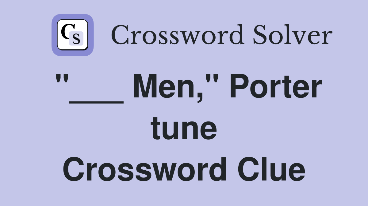 "___ Men," Porter tune Crossword Clue