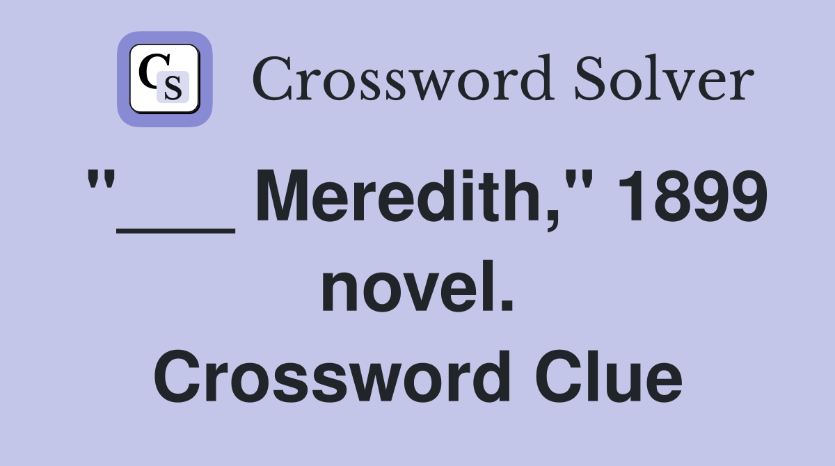 "___ Meredith," 1899 novel. Crossword Clue