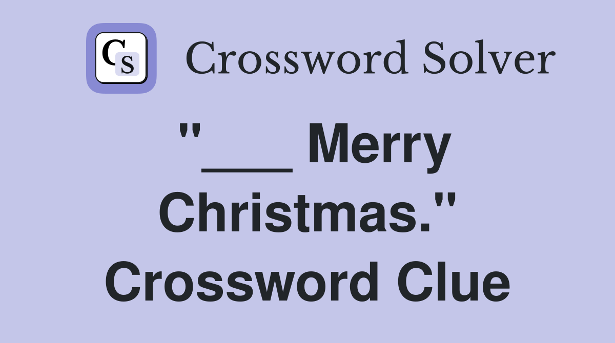 "___ Merry Christmas." Crossword Clue