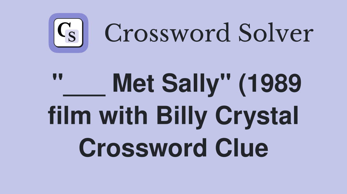 Met Sally quot (1989 film with Billy Crystal) (4 5) Crossword Clue Met Sally quot (1989 film with Billy Crystal) (4 5) Crossword Clue