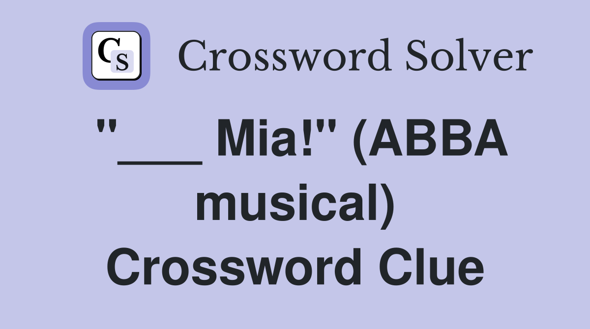 "___ Mia!" (ABBA musical) Crossword Clue