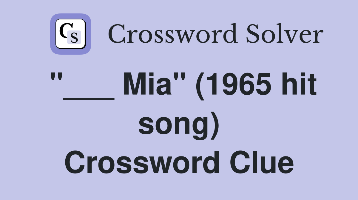 "___ Mia" (1965 hit song) Crossword Clue