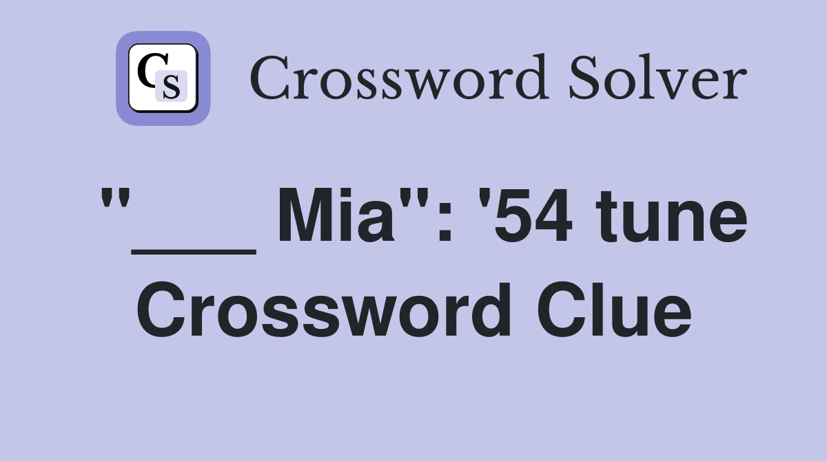 "___ Mia": '54 tune Crossword Clue