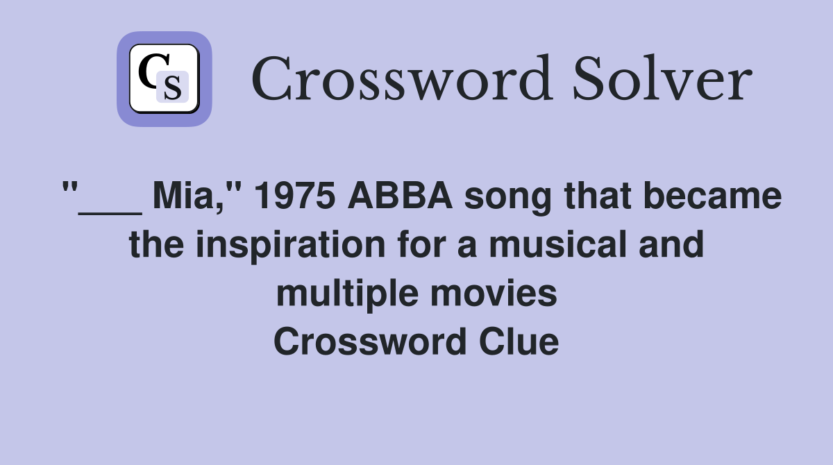 "___ Mia," 1975 ABBA song that became the inspiration for a musical and multiple movies Crossword Clue