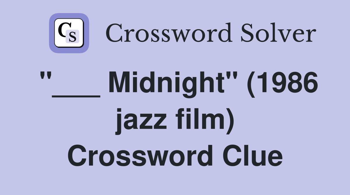 "___ Midnight" (1986 jazz film) Crossword Clue