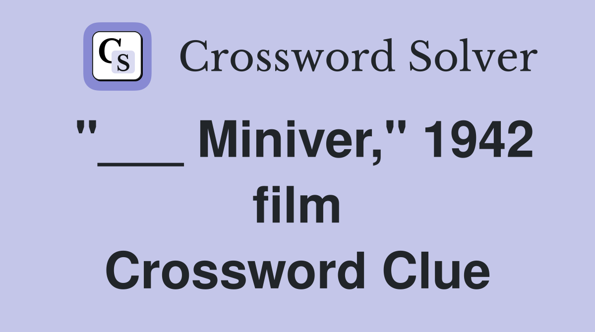 "___ Miniver," 1942 film Crossword Clue