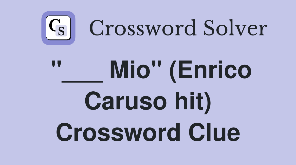 "___ Mio" (Enrico Caruso hit) Crossword Clue