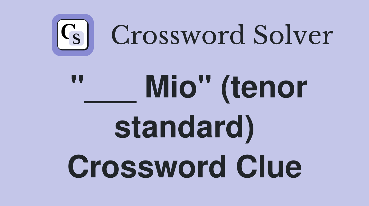 "___ Mio" (tenor standard) Crossword Clue