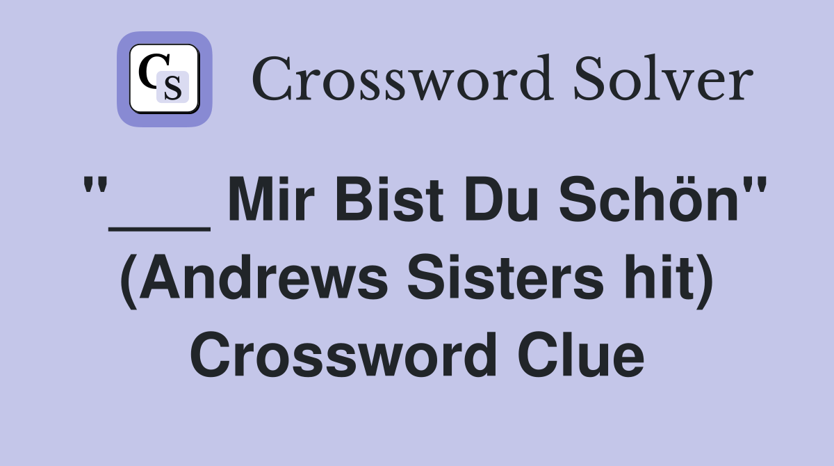 "___ Mir Bist Du Schön" (Andrews Sisters hit) Crossword Clue