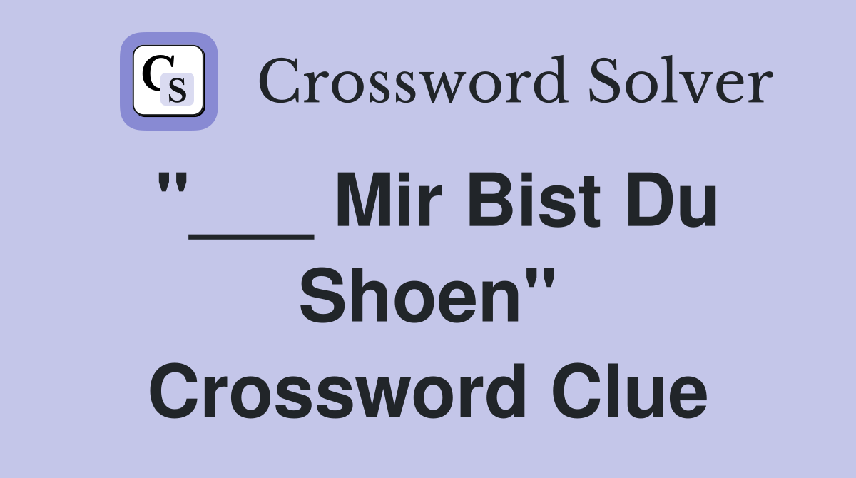 "___ Mir Bist Du Shoen" Crossword Clue