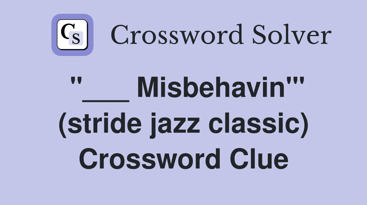 "___ Misbehavin'" (stride jazz classic) Crossword Clue