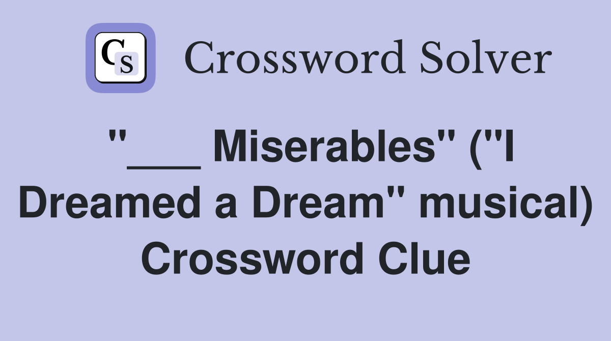 "___ Miserables" ("I Dreamed a Dream" musical) Crossword Clue