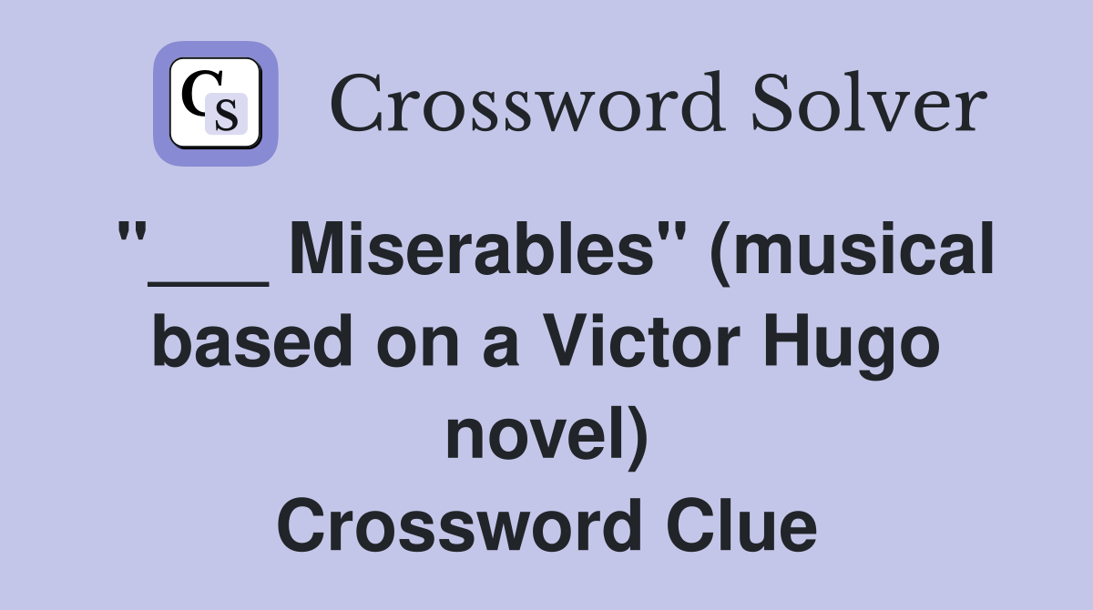 "___ Miserables" (musical based on a Victor Hugo novel) Crossword Clue
