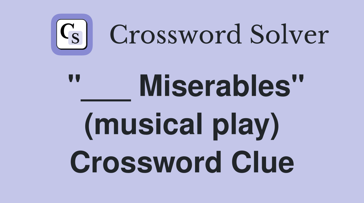 "___ Miserables" (musical play) Crossword Clue