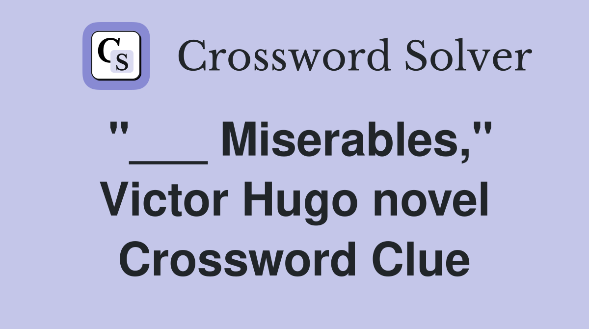 "___ Miserables," Victor Hugo novel Crossword Clue