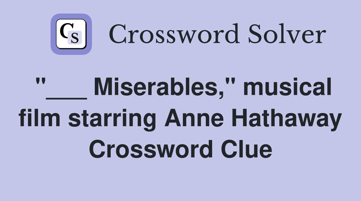 "___ Miserables," musical film starring Anne Hathaway Crossword Clue