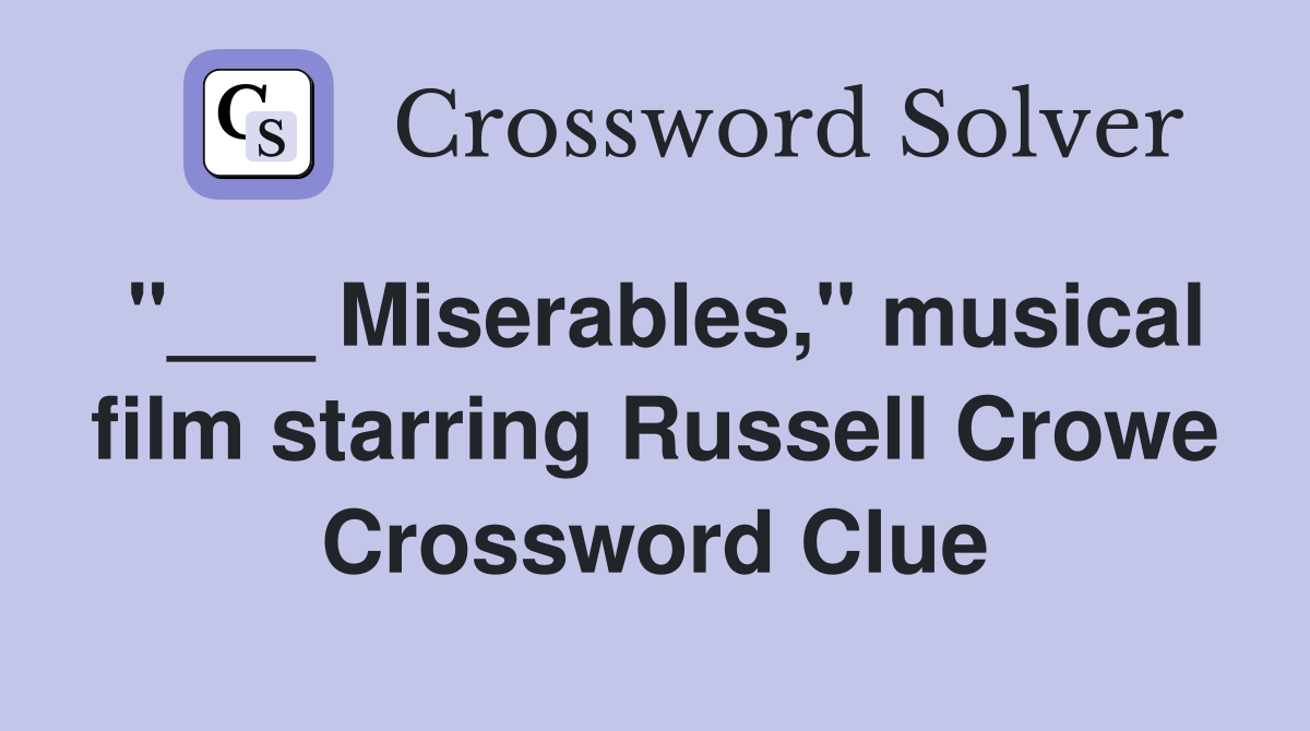 "___ Miserables," musical film starring Russell Crowe Crossword Clue