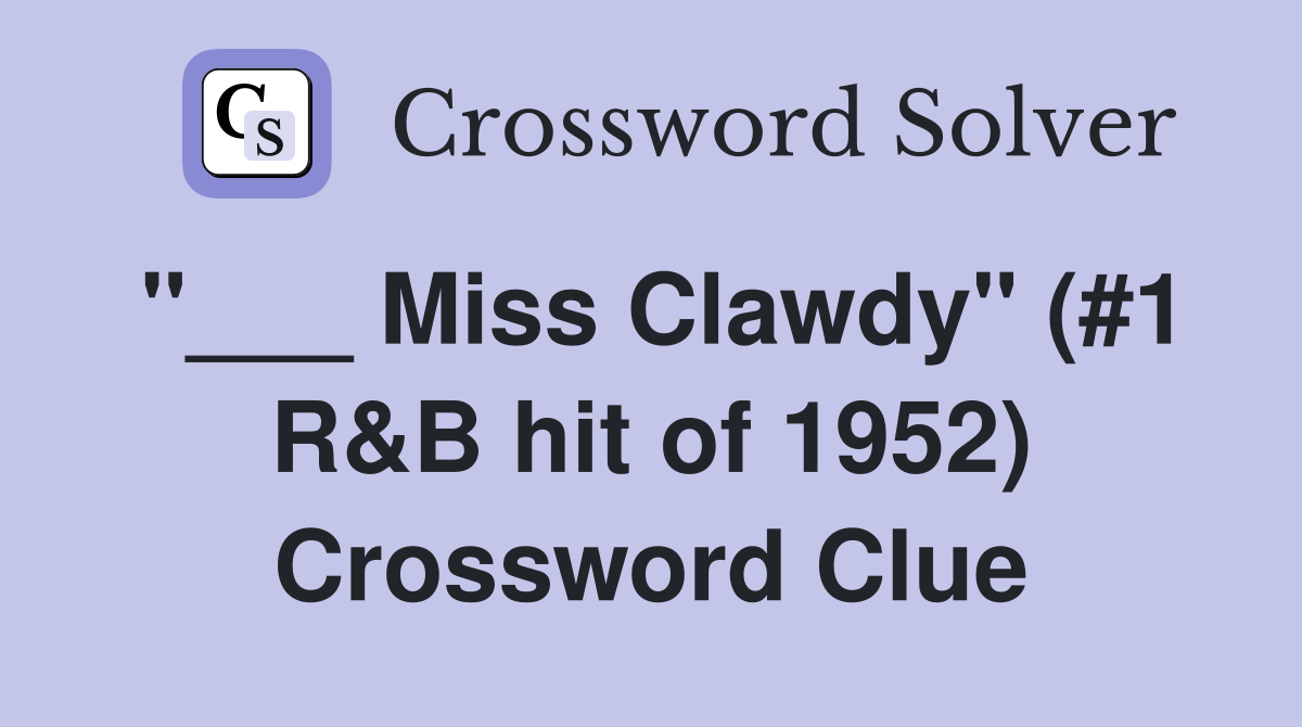 "___ Miss Clawdy" (#1 R&B hit of 1952) Crossword Clue