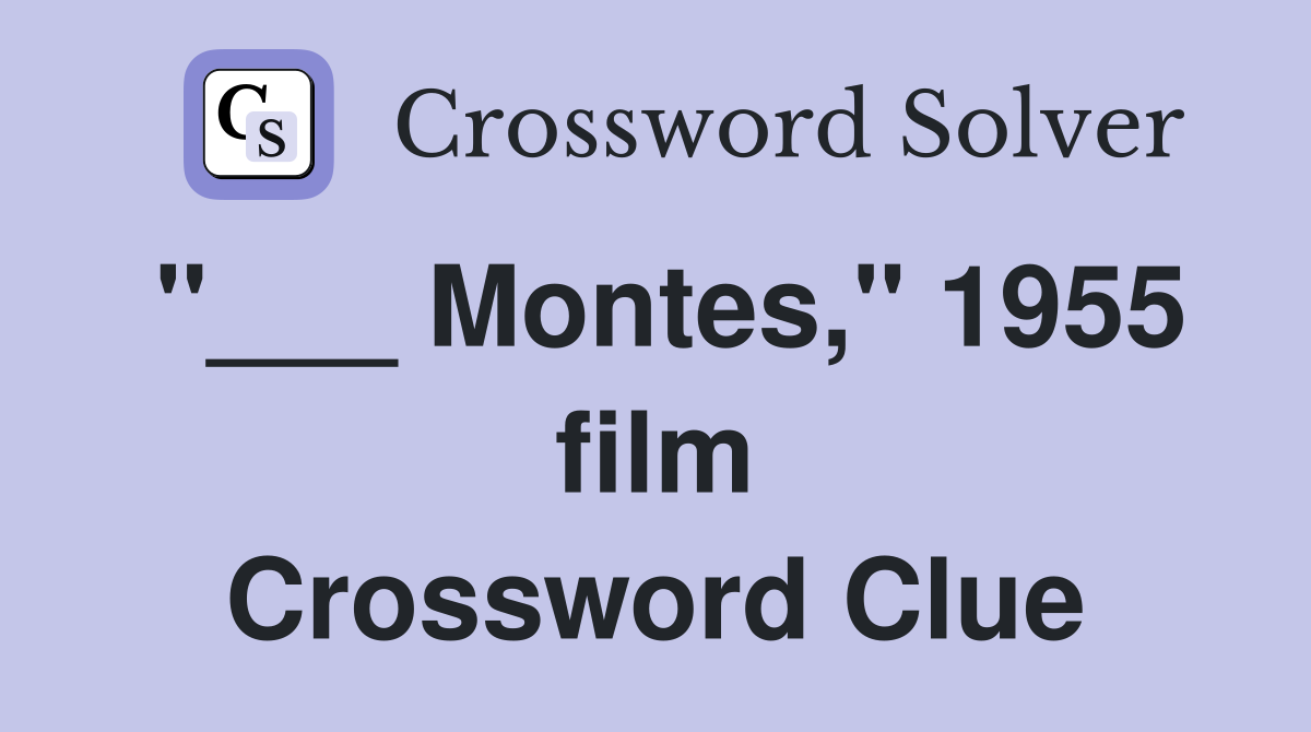 "___ Montes," 1955 film Crossword Clue