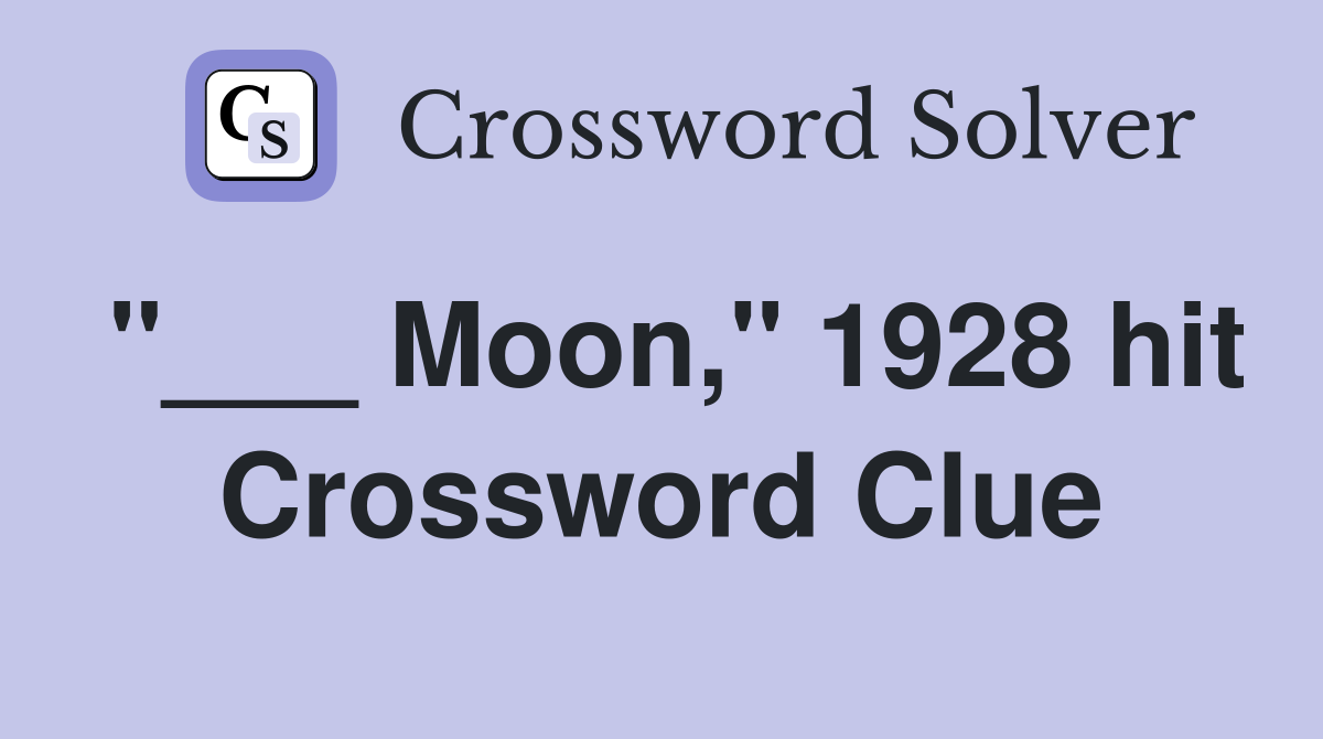 "___ Moon," 1928 hit Crossword Clue