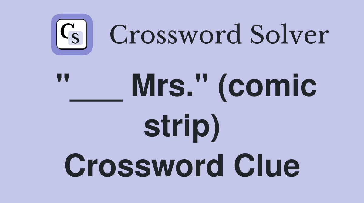 "___ Mrs." (comic strip) Crossword Clue